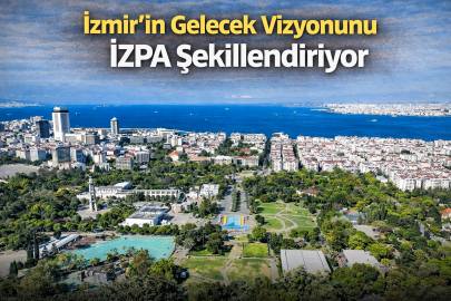 İzmir’in Gelecek Vizyonu İZPA ile Şekilleniyor